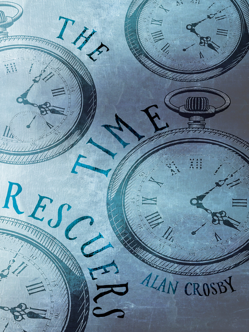 Title details for The Time Rescuers by Alan Crosby - Available